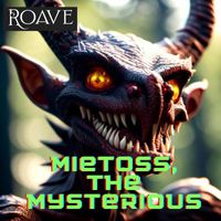 Roave - Mietoss, The Mysterious