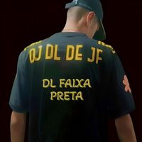 DJ DL de JF - DL Faixa Preta (Explicit)