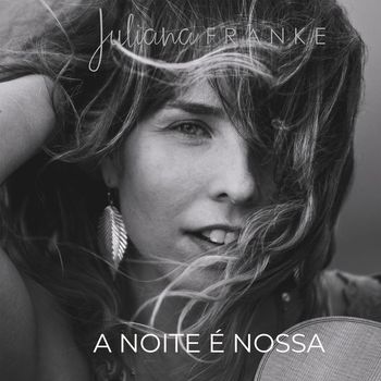 Juliana Franke - A Noite É Nossa