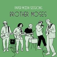 Brother Moses - Paper Moon Sessions