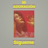 Danilo Montero - Mi Adoración - Sígueme