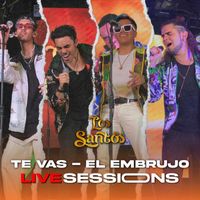 Los Santos - Te Vas - El Embrujo (Live Sessions)