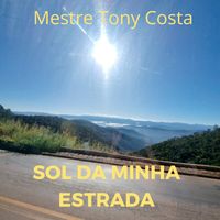 Mestre Tony Costa - Sol da Minha Estrada