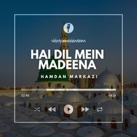 Hamdan Markazi - Hai Dil Mein Madeena