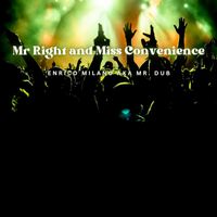 Enrico Milano aka Mr. Dub - Mr Right And Miss Convenience