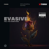 Evasive - Tell You Something