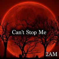 2AM - Can't Stop Me