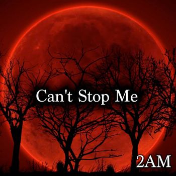 2AM - Can't Stop Me
