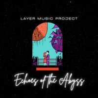 Layer Music Project - Echoes of the Abyss