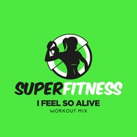 SuperFitness - I Feel So Alive (Workout Mix)