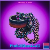 Michael B. Ellis - Pink2Blue444U (Explicit)