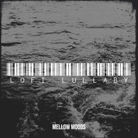 Mellow Moods - Lofi Lullaby