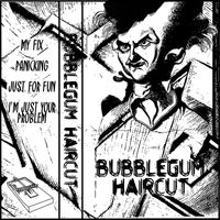 Bubblegum Haircut - S/T