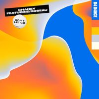 Chaney - Don't Let Go (feat. Roseau)