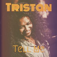 Tristan - Tell Me