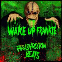 Wake up Frankie - Thrashrockin' Beats (Explicit)