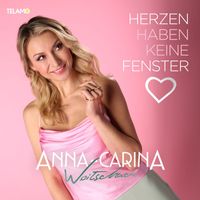 Anna-Carina Woitschack - Herzen haben keine Fenster