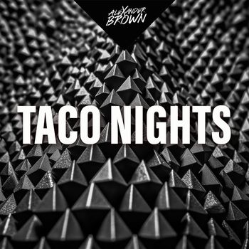 Alexander Brown - Taco Nights (Explicit)