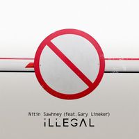 NITIN SAWHNEY - Illegal (feat. Gary Lineker & Voices from Asha Projects)