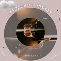 King Curtis - Bad, Bad Whiskey - King Curtis