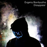 Evgeny Bardyuzha - Disappear