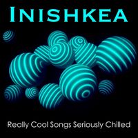 Inishkea - Really Cool Songs Seriously Chilled