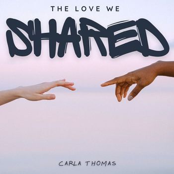 Carla Thomas - The Love We Shared - Carla Thomas