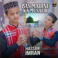 Hassan Imran Qadri - Bas Madine Ka Musafir