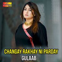 Gulaab - Changay Rakhay Ni Parday
