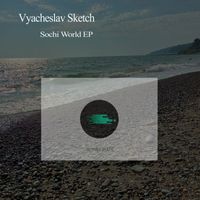 Vyacheslav Sketch - Sochi World EP