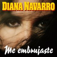 Diana Navarro - Me Embrujaste