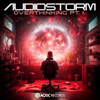 AudioStorm - Overthinking, Pt. 1