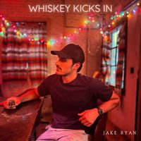 Jake Ryan - Whiskey Kicks In