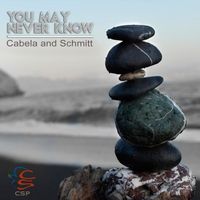 Cabela and Schmitt - You May Never Know