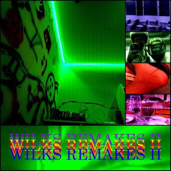 Wilks - Wilks Remakes II (Explicit)
