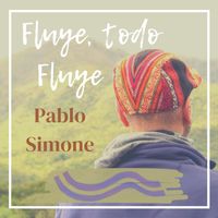 PABLO SIMONE - Fluye, Todo Fluye