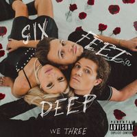 We Three - Six Feet Deep (Explicit)