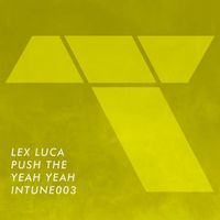 Lex Luca - Push the / Yeah Yeah