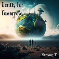 Strong T - Gently for Tomorrow (Anthem Mix)