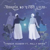 Tambor Hembra & Anlly Marin - Todavía No Estoy Listo