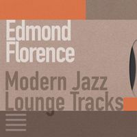 Edmond Florence - Modern Jazz Lounge Tracks