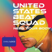 United States Beat Squad - Need Your Body (Original Mix)