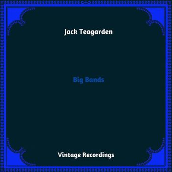 Jack Teagarden - Big Bands (Hq Remastered 2023)