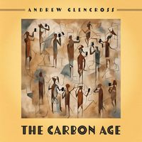 Andrew Glencross - The Carbon Age