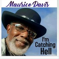 Maurice Davis - Im Catching Hell