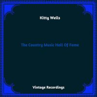 Kitty Wells - The Country Music Hall Of Fame (Hq Remastered 2023)