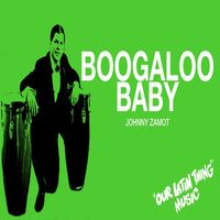 Johnny Zamot - Boogaloo Baby