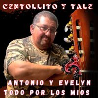 Centollito Y Tale - Antonio Y Evelyn Todo Por Los Mios