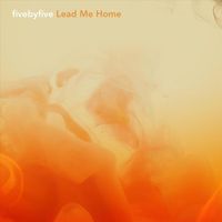 fivebyfive - Lead Me Home
