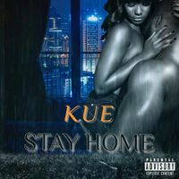 Kue - Stay Home (Explicit)